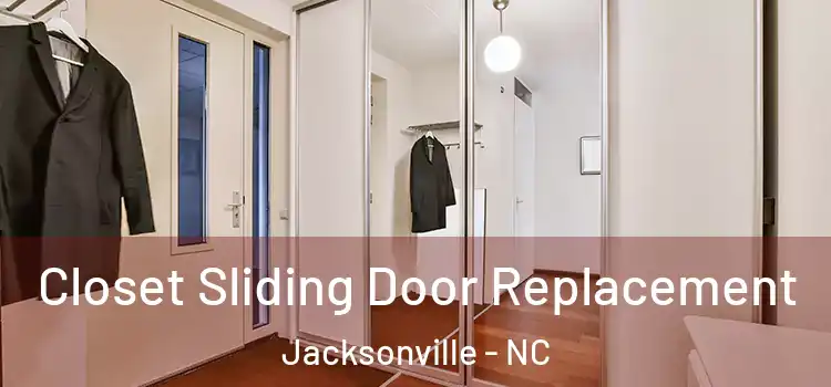 Closet Sliding Door Replacement Jacksonville - NC