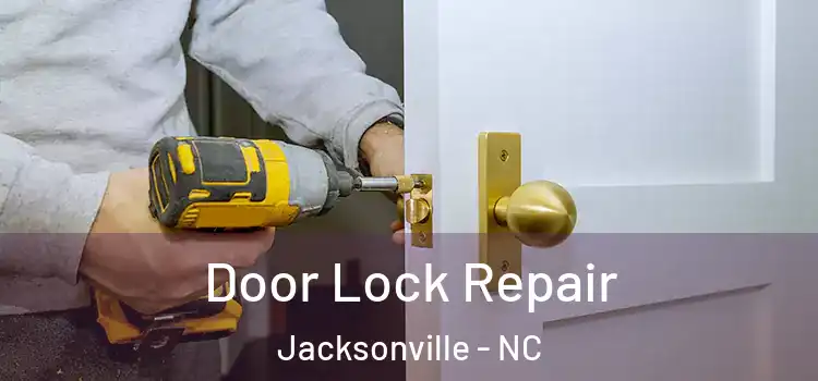 Door Lock Repair Jacksonville - NC