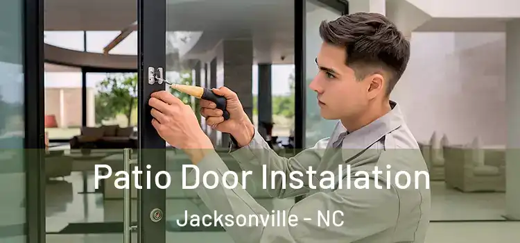  Patio Door Installation Jacksonville - NC